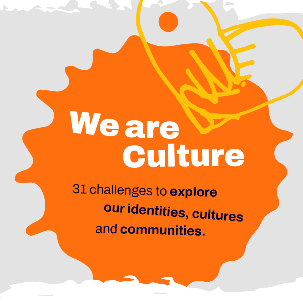 We are culture! 31 challenges to explore identities, cultures and communities.