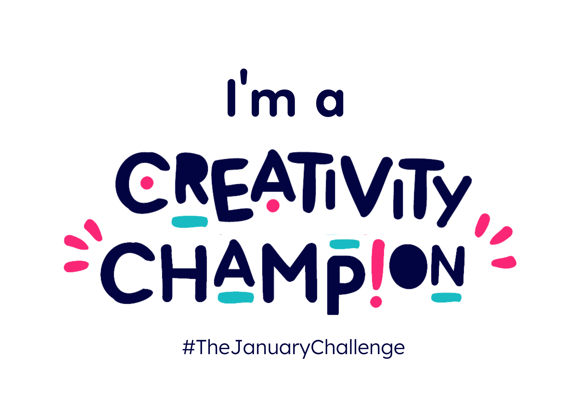 A poster that you can click and print that says 'I'm a Creativity Champion' #TheJanuaryChallenge