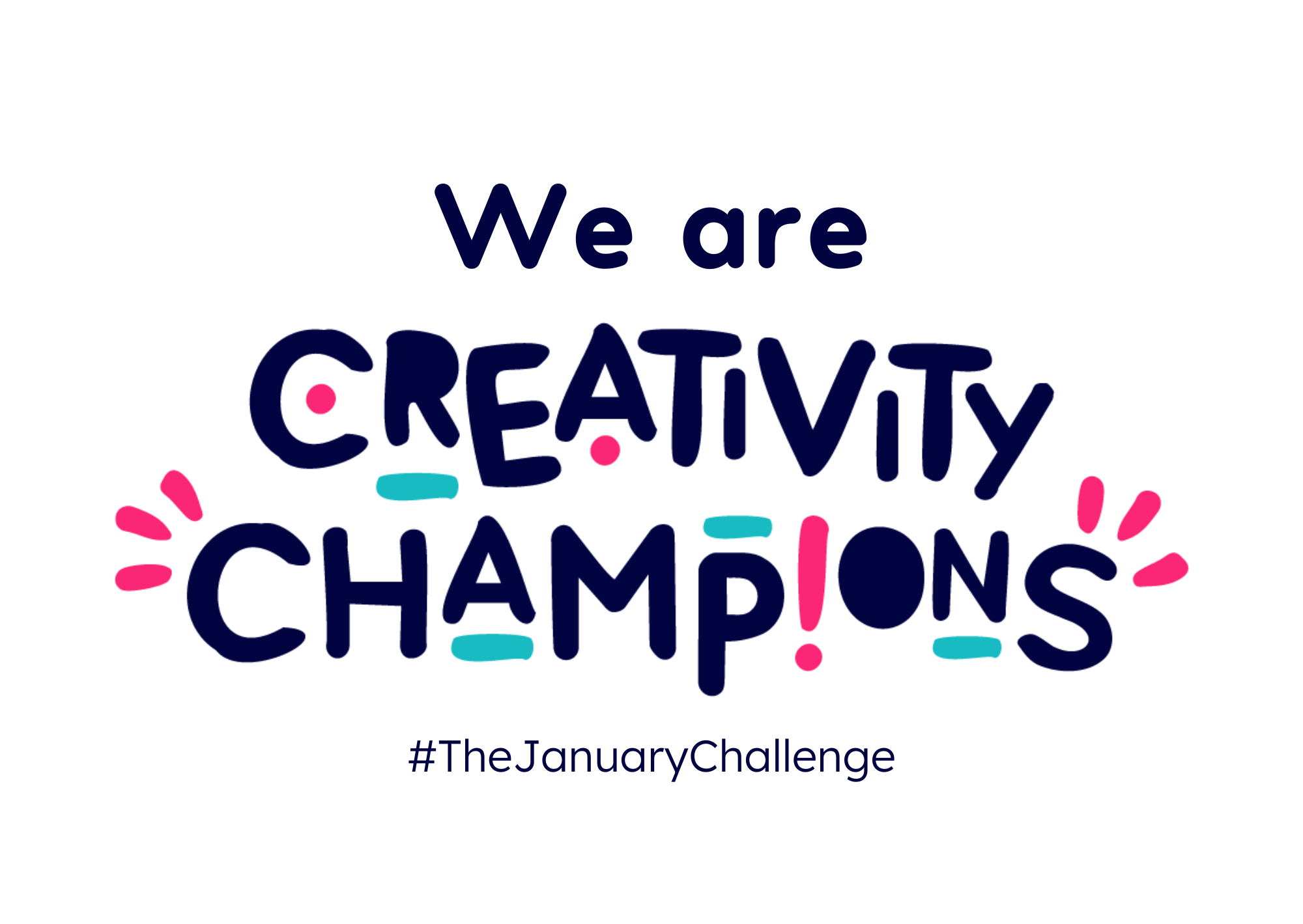 A poster that you can click and print that says 'We are Creativity Champions' #TheJanuaryChallenge