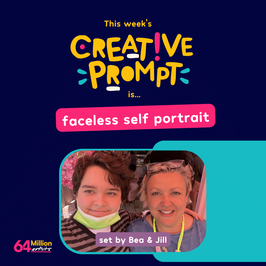 A graphic that reads this week's creative prompts is...faceless self portrait, set by Bea and Jill. Bea and Jill are pictured smiling.