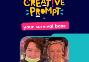 A graphic that reads 'This week's creative prompts is...your survival base, set by Bea & Jill' There is a picture of them both looking at the camera smiling.
